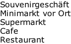 Souvenirgeschäft Minimarkt vor Ort Supermarkt Cafe Restaurant