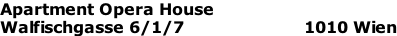 Apartment Opera House Walfischgasse 6/1/7                        1010 Wien